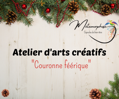 ATELIER ARTS CREATIFS « COURONNE FEERIQUE » - Carole Guillot-Merle