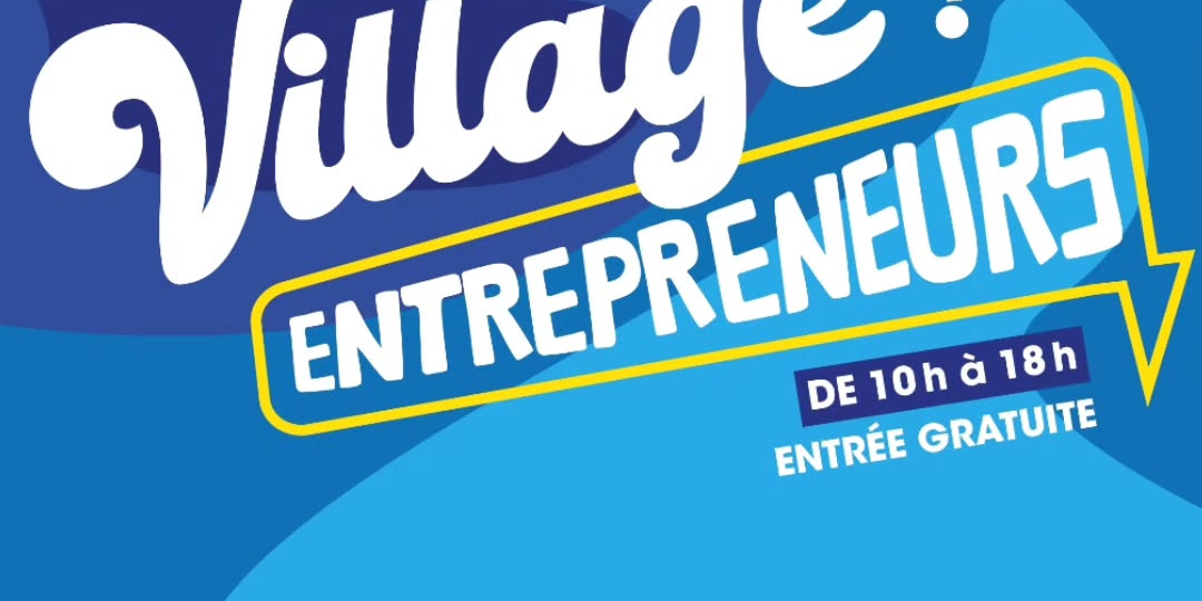3ᵉ édition du Village Entrepreneurs à Meung-sur-Loire